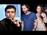 Kareena - Saif UPSET With Karan Johar Because Of Shah Rukh Khan