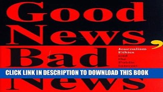 [PDF] Good News, Bad News: Journalism Ethics And The Public Interest (Critical Studies in
