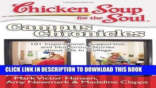 [PDF] Chicken Soup for the Soul: Campus Chronicles: 101 Inspirational, Supportive, and Humorous
