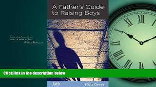 Enjoyed Read A Father s Guide to Raising Boys