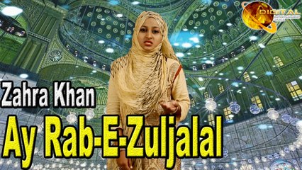 Zahra Khan - Ay Rab e Zuljalal