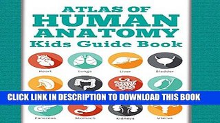 [PDF] Atlas Of Human Anatomy: Kids Guide Book: Body Parts for Kids (Children s Anatomy