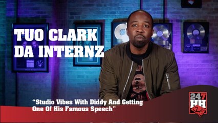 Tuo Clark - Studio Vibes With Diddy And Getting One Of His Famous Speech (247HH Exclusive) (247HH Exclusive)