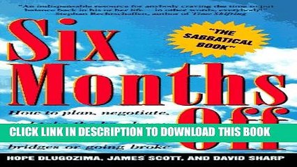 [PDF] Six Months Off: How To Plan, Negotiate,   Take The Break You Need Without Burning Bridges Or