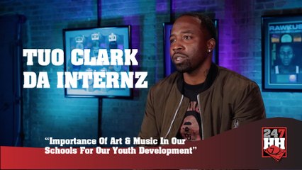 Tuo Clark - Importance Of Art & Music In Our Schools For Our Youth Development (247HH Exclusive) (247HH Exclusive)