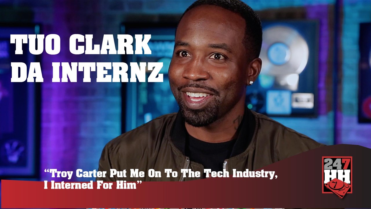 Tuo Clark - Troy Carter Put Me On To The Tech Industry, I Interned For Him (247HH Exclusive) (247HH Exclusive)