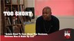 Too $hort - Artists Need To Care About The Business, Success Was A Wake Up Call (247HH Exclusive) (247HH Exclusive)