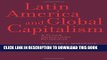 [PDF] Latin America and Global Capitalism: A Critical Globalization Perspective Popular Colection