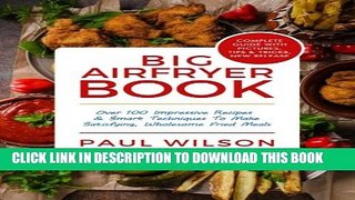 [PDF] Big AirFryer Book: Over 100 Impressive Recipes   Smart Techniques To Make Satisf Full