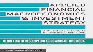 [PDF] Applied Financial Macroeconomics and Investment Strategy: A Practitioner s Guide to Tactical