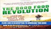 New Book The Good Food Revolution: Growing Healthy Food, People, and Communities