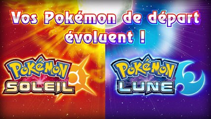 Pokémon Soleil - Les évolutions des Pokémon de départ