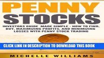 New Book Penny Stocks: Investors Guide Made Simple - How to Find, Buy, Maximize Profits, and