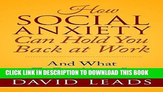 [PDF] How Social Anxiety Can Hold You Back At Work: And What To Do About It Popular Colection