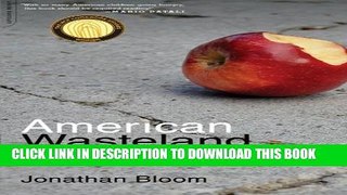 New Book American Wasteland: How America Throws Away Nearly Half of Its Food (and What We Can Do