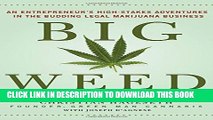 New Book Big Weed: An Entrepreneur s High-Stakes Adventures in the Budding Legal Marijuana Business