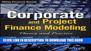 [PDF] Corporate and Project Finance Modeling: Theory and Practice (Wiley Finance) Popular Colection