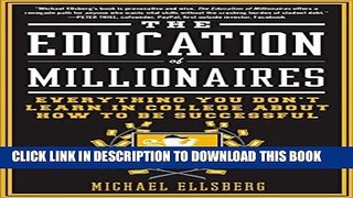 Collection Book The Education of Millionaires: Everything You Won t Learn in College About How to