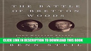 [PDF] The Battle of Bretton Woods: John Maynard Keynes, Harry Dexter White, and the Making of a