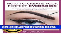 [PDF] How to Create Your Perfect Eyebrows: All you need to know about styling, shaping an