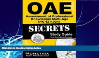 Big Deals  OAE Assessment of Professional Knowledge: Multi-Age (PK-12) (004) Secrets Study Guide: