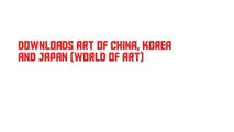 Downloads Art of China, Korea and Japan (World of Art)