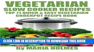 [PDF] Vegetarian Slow Cooker Recipes: Top 71 Quick   Easy Vegetarian Crockpot Recipe Book Popular