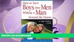 Enjoyed Read How to Turn Boys into Men Without a Man Around the House: A Single Mother s Guide