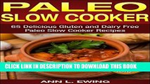[PDF] PALEO SLOW COOKER: 65 Delicious Gluten and Dairy Free Paleo Slow Cooker Recipes Full Online