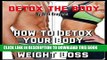 [PDF] Detox The Body: How To Detox Your Body For Fast Weight Loss (detox health, juicing, cleanse,