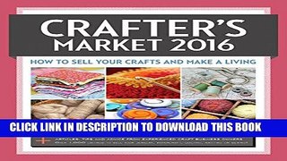 New Book Crafter s Market 2016: How to Sell Your Crafts and Make a Living