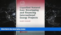 complete  Liquefied Natural Gas: Developing and Financing International Energy Projects
