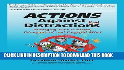 [PDF] Actions Against Distractions: Managing Your Scattered, Disorganized, and Forgetful Mind