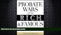 FULL ONLINE  Probate Wars of the Rich and Famous: An Insider s Guide to Estate Planning and