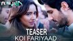 Koi Fariyaad Song Teaser - Tum Bin 2 | Neha Sharma, Aditya Seal & Aashim Gulati