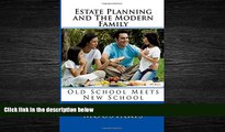 read here  Estate Planning and The Modern Family: Old School Meets New School