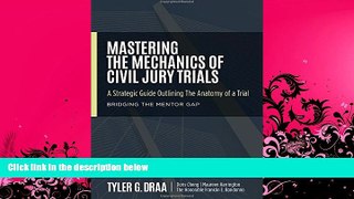 FAVORITE BOOK  Mastering The Mechanics Of Civil Jury Trials: A Strategic Guide Outlining The