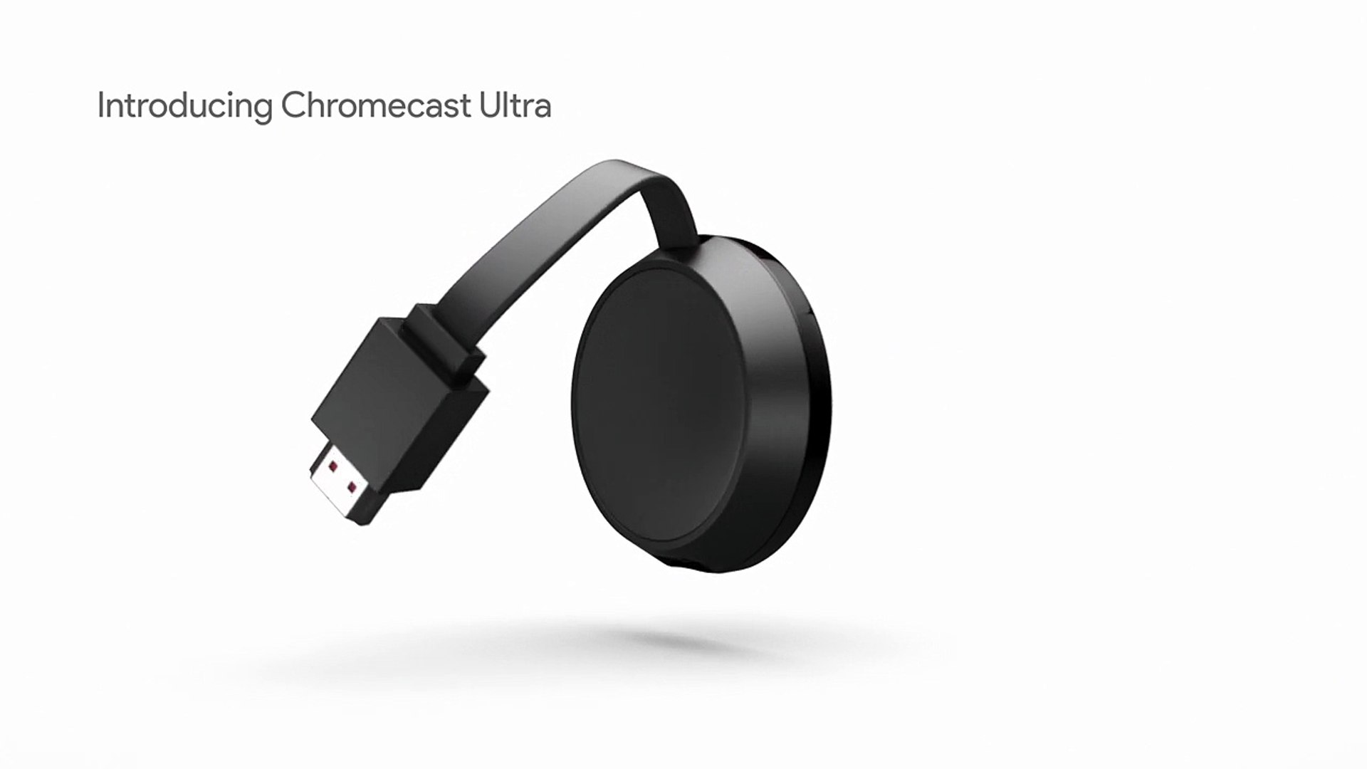 Introducing Chromecast Ultra 