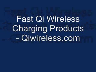 Fast Qi Wireless Charging Products - www.qiwireless.com