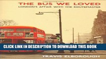 [PDF] The Bus We Loved: London s Affair with the Routemaster Full Colection