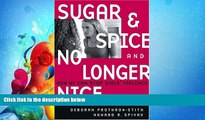 Online eBook Sugar and Spice and No Longer Nice: How We Can Stop Girls  Violence