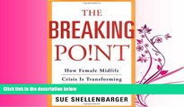 Online eBook The Breaking Point: How Female Midlife Crisis Is Transforming Today s Women
