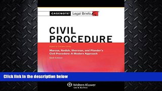 FAVORITE BOOK  Casenote Legal Briefs: Civil Procedure, Keyed to Marcus, Redish, Sherman, and
