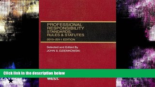 complete  Professional Responsibility, Standards, Rules   Statutes: 2010-2011