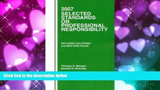 different   2007 Selected Standards on Professional Responsibility: Including California and New