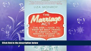 FAVORITE BOOK  The Marriage Act: The Risk I Took to Keep My Best Friend in America, and What It