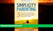 Enjoyed Read Simplicity Parenting: 5 Easy Steps to Slow Down Family Life, and Raise Happier, Less