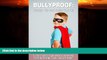 For you BULLYPROOF: Unleash the Hero Inside Your Kid, Volume 1