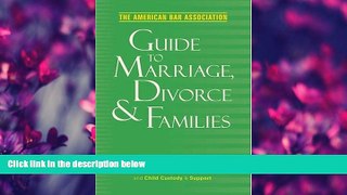 FULL ONLINE  American Bar Association Guide to Marriage, Divorce   Families: Everything You Need