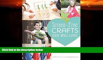 For you Screen-Free Crafts Kids Will Love: Fun Activities that Inspire Creativity, Problem-Solving